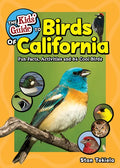 The Kids' Guide to Birds of California: Fun Facts, Activities and 86 Cool Birds - Paperback