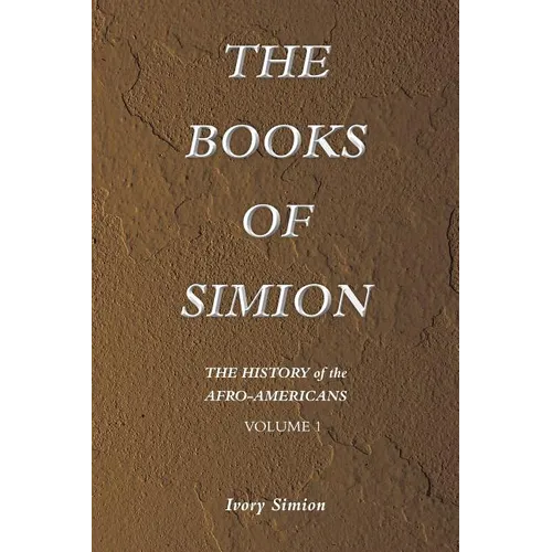The History of the Afro-Americans: The Books of Simion Volume 1 - Paperback
