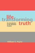 Life-transforming truth: An introduction to the doctrines of grace - Paperback