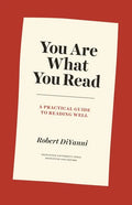You Are What You Read: A Practical Guide to Reading Well - Paperback