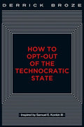 How to Opt-Out of the Technocratic State - Paperback