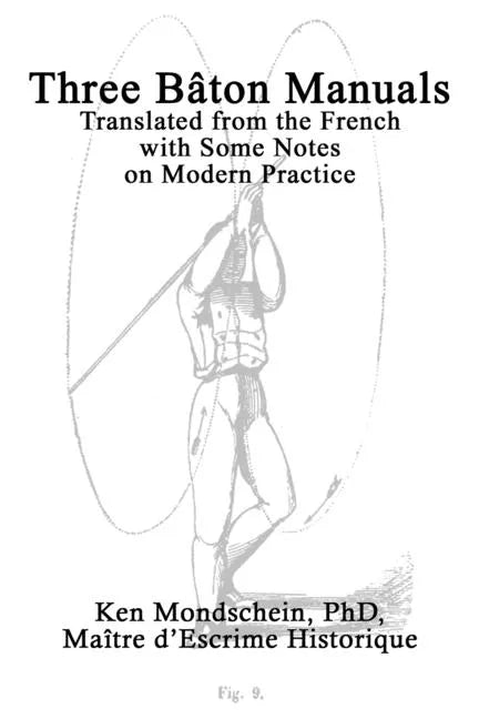 Three Bâton Manuals: Translated from the French with Some Notes on Modern Practice - Paperback