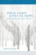 Your Light Gives Us Hope: 24 Daily Practices for Advent - Paperback