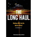 The Long Haul: Walking with God No Matter What! - Paperback