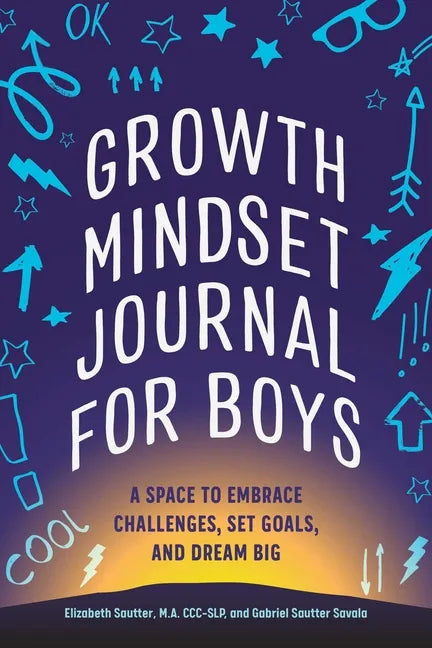 Growth Mindset Journal for Boys: A Space to Embrace Challenges, Set Goals, and Dream Big - Paperback