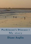 Parkinson's Disease i: My story - Paperback