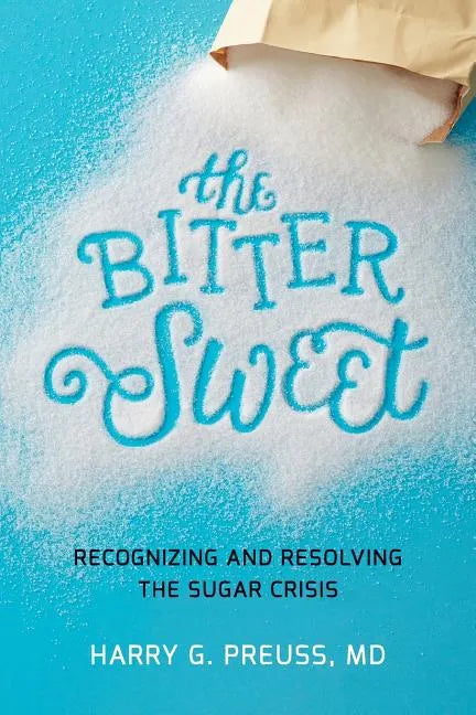 The Bitter Sweet: Recognizing and Resolving the Sugar Crisis - Paperback