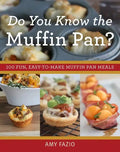 Do You Know the Muffin Pan?: 100 Fun, Easy-To-Make Muffin Pan Meals - Paperback
