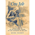 On Job: Reflections of an Accomplished Sinner on the Suffering of the Just - Hardcover