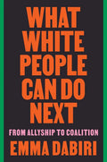 What White People Can Do Next: From Allyship to Coalition - Paperback