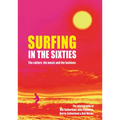Surfing in the Sixties: The Culture, the Music and the Fashions - Hardcover