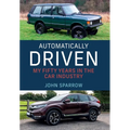 Automatically Driven: My 50 Years in the Car Industry - Hardcover