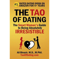 The Tao of Dating: The Smart Woman's Guide to Being Absolutely Irresistible - Paperback