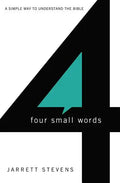 Four Small Words: A Simple Way to Understand the Bible - Paperback