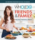 The Whole30 Friends & Family: 150 Recipes for Every Social Occasion - Hardcover