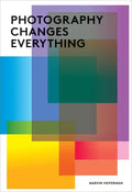 Photography Changes Everything - Paperback