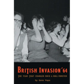 British Invasion '64 - The Year That Changed Rock & Roll Forever - Paperback