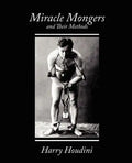 Miracle Mongers and Their Methods - Paperback