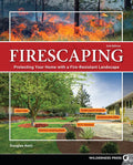 Firescaping: Protecting Your Home with a Fire-Resistant Landscape - Hardcover