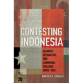 Contesting Indonesia: Islamist, Separatist, and Communal Violence Since 1945 - Paperback