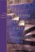 Praying in the Cellar: A Guide to Facing Your Fears and Finding God - Paperback