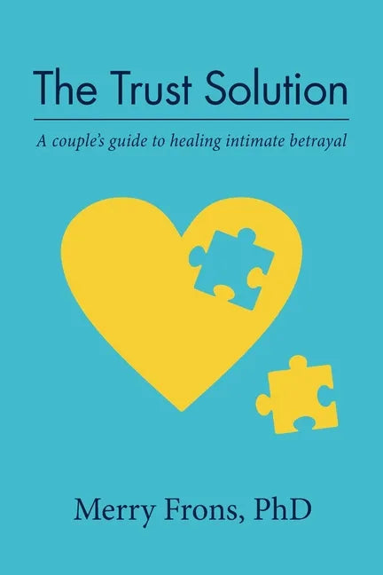 The Trust Solution: A couple's guide to healing intimate betrayal - Paperback