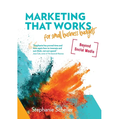 Marketing That Works for Small Business Budgets [Beyond Social Media] - Paperback