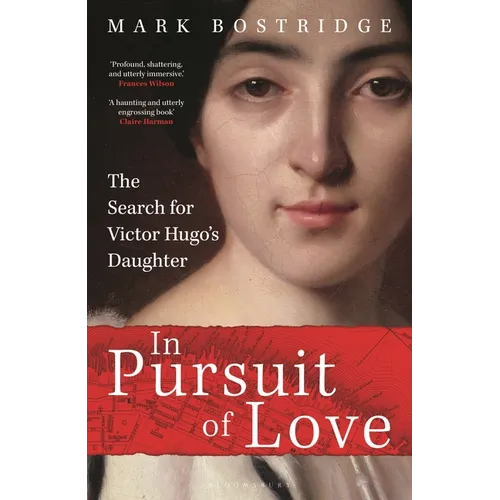 In Pursuit of Love: The Search for Victor Hugo's Daughter - Hardcover