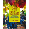 Wine Business Case Studies: Thirteen Cases from the Real World of Wine Business Management - Paperback