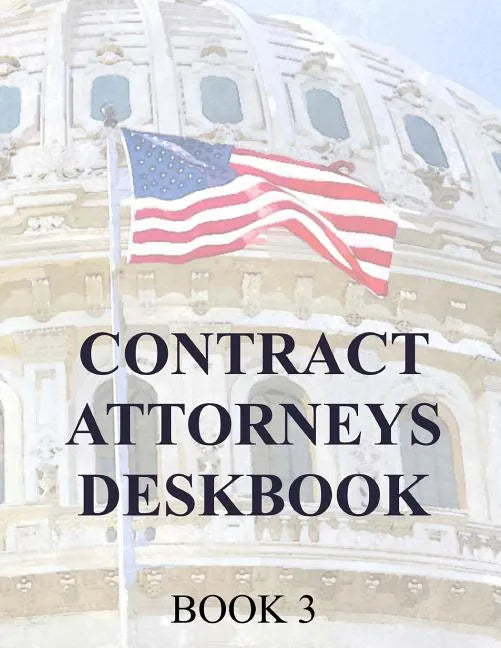 Contract Attorneys Deskbook: Book 3 - Paperback