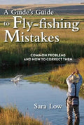 A Guide's Guide to Fly-Fishing Mistakes: Common Problems and How to Correct Them - Paperback