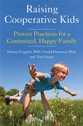 Raising Cooperative Kids: Proven Practices for a Connected, Happy Family (Parenting Book for Readers of the Whole-Brain Child) - Paperback