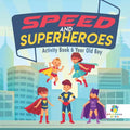 Speed and Superheroes Activity Book 6 Year Old Boy - Paperback
