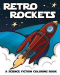 Retro Rockets: A Science Fiction Coloring Book - Paperback