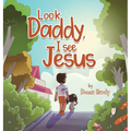 Look Daddy, I See Jesus - Hardcover