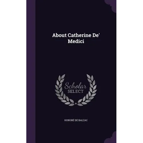 About Catherine De' Medici - Hardcover