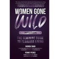 Women Gone Wild: Intuition: The Feminine Guide to Fearless Living - Paperback