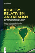 Idealism, Relativism and Realism: New Essays on Objectivity Beyond the Analytic-Continental Divide - Paperback