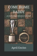 Come Home, Daddy: An Early-Onset Alzheimer's Memoir - Paperback