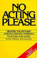 No Acting Please: A Revolutionary Approach to Acting and Living - Paperback
