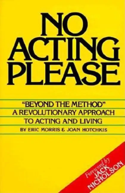No Acting Please: A Revolutionary Approach to Acting and Living - Paperback