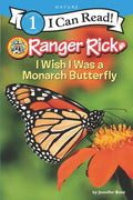 Ranger Rick: I Wish I Was a Monarch Butterfly - Paperback