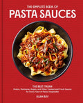 The Complete Book of Pasta Sauces: The Best Italian Pestos, Marinaras, Ragùs, and Other Cooked and Fresh Sauces for Every Type of Pasta Imaginable - Paperback