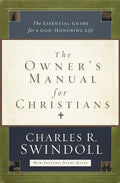 The Owner's Manual for Christians: The Essential Guide for a God-Honoring Life - Paperback