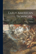 Early American Ironwork. - Paperback