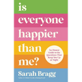 Is Everyone Happier Than Me?: An Honest Guide to the Questions That Keep You Up at Night - Paperback