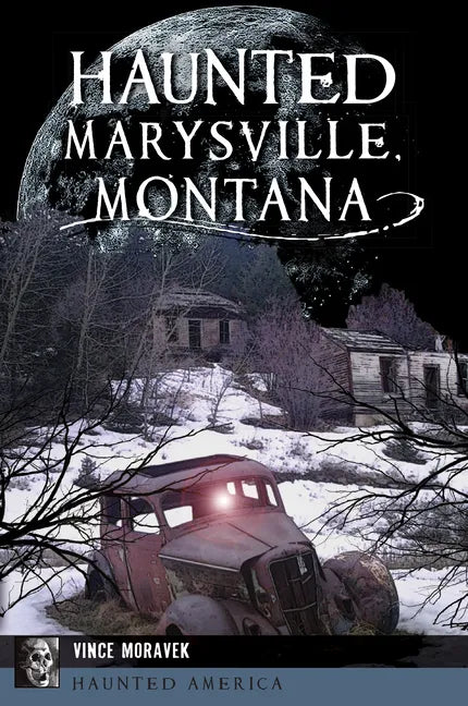 Haunted Marysville, Montana - Paperback