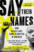 Say Their Names: How Black Lives Came to Matter in America - Paperback