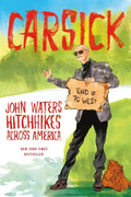Carsick: John Waters Hitchhikes Across America - Paperback