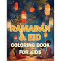 Ramadan & Eid Coloring Book for Kids: Celebrate the Holy Month & Festive Joy! Featuring 60+ Beautiful and Engaging Coloring Pages to Nurture Islamic V - Paperback